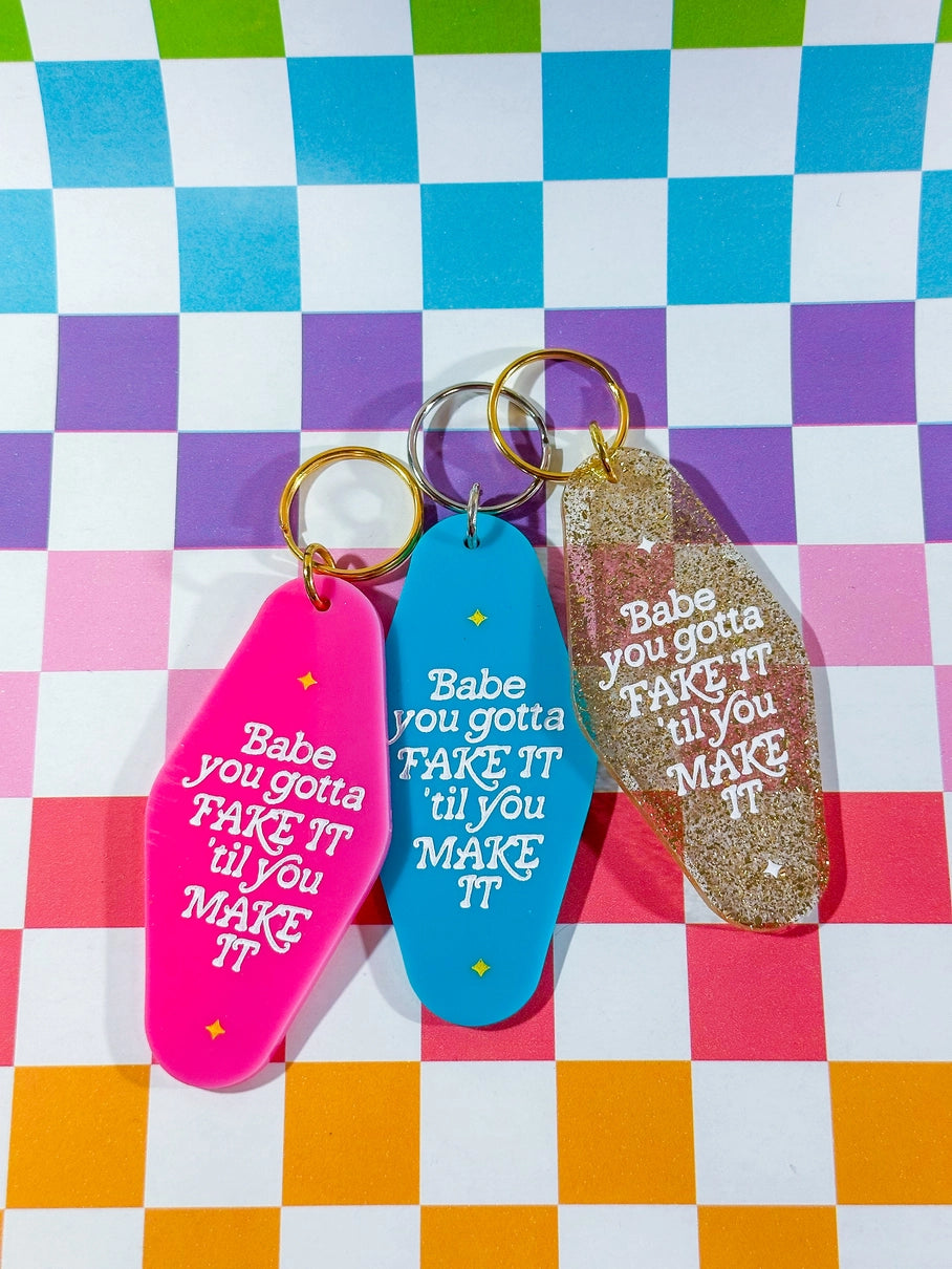 Babe You Gotta Fake It 'til You Make It - Swiftie Keychain!