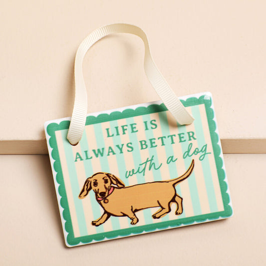 Life is Better With a Dog Hanging Decoration