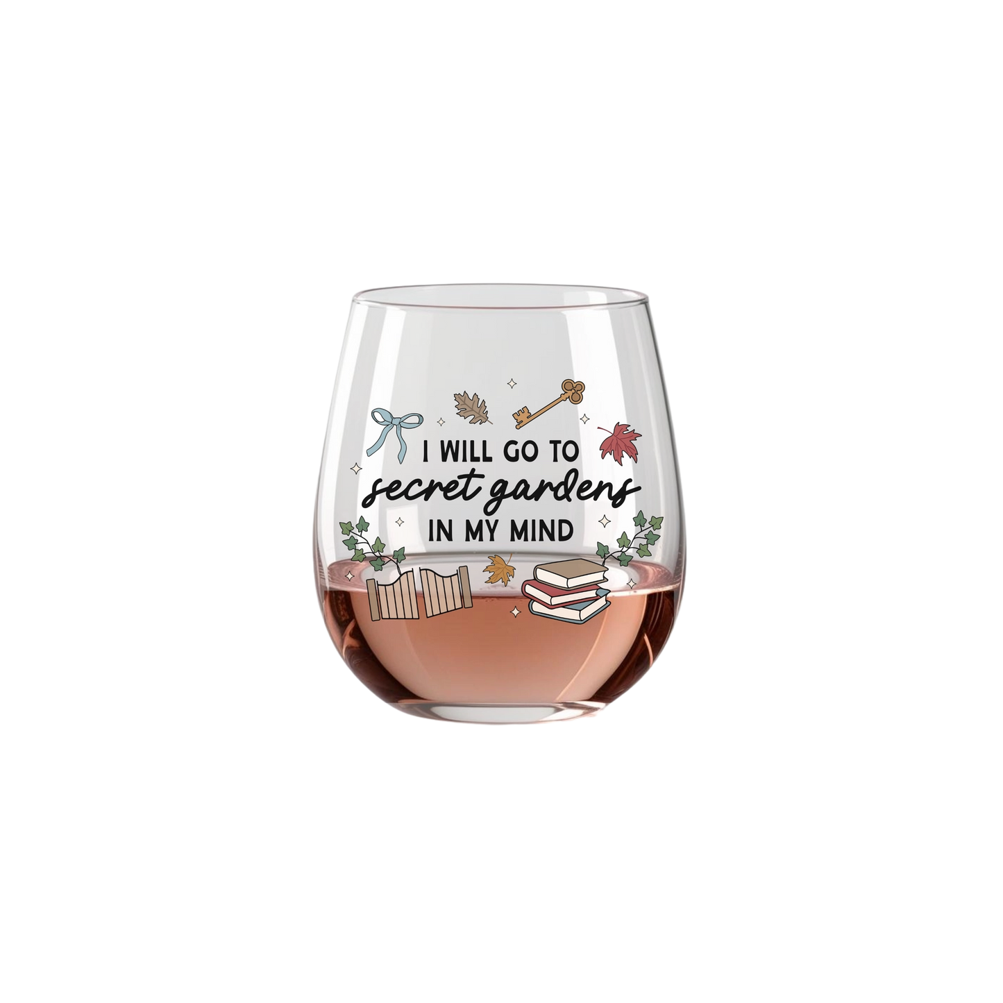 I Will Go To Secret Gardens in My Mind Wine Glass