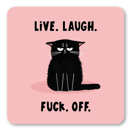 Live Laugh Fuck Off Coaster