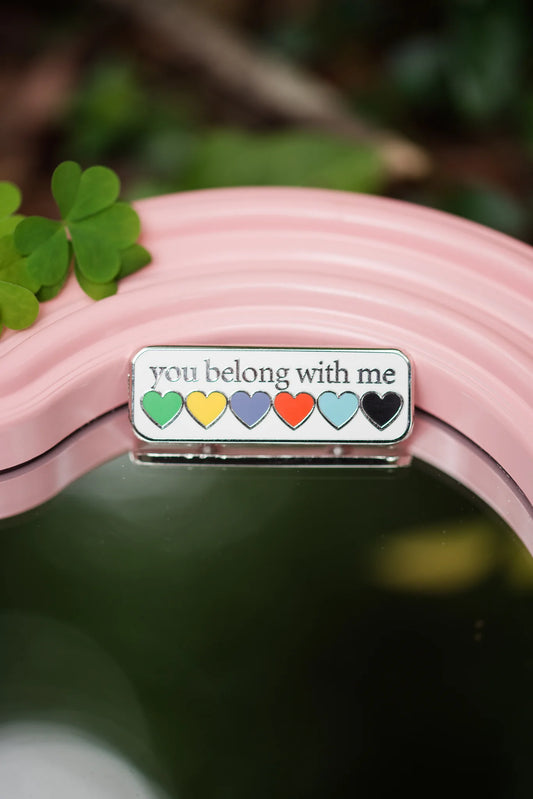 You Belong With Me Enamel Pin - By Magical By Marissa