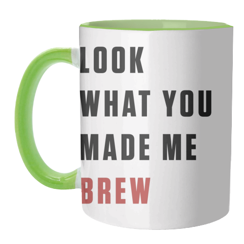 Mugs 'What you made me brew text'