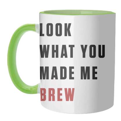 Mugs 'What you made me brew text'