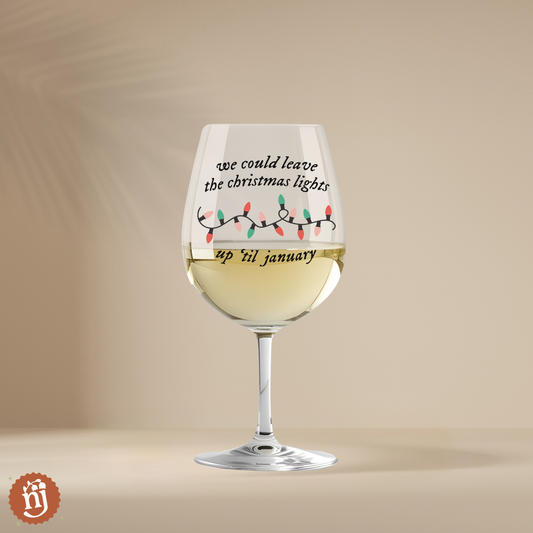 We Could Leave the Christmas Lights Til January Wine Glass