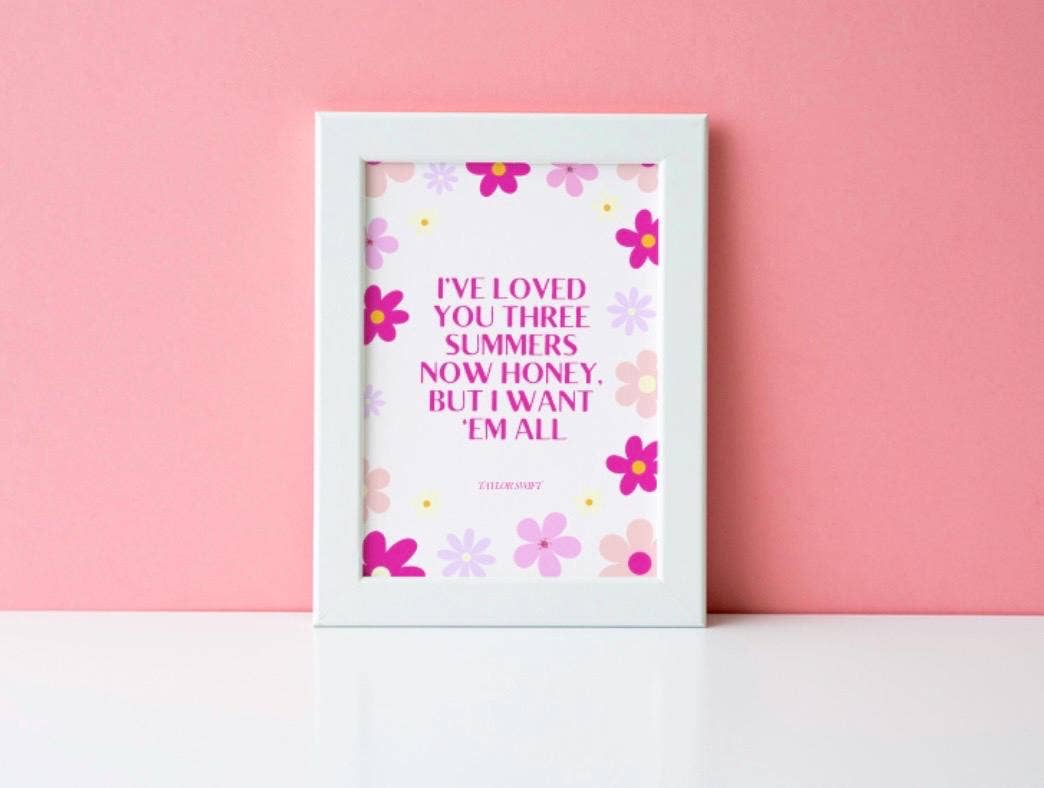 "I've loved you three summers now honey" Taylor Swift Print