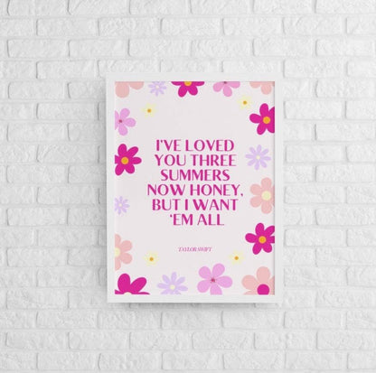 "I've loved you three summers now honey" Taylor Swift Print