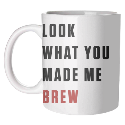 Mugs 'What you made me brew text'