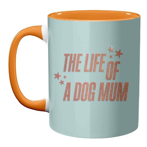Showgirl Mug - The Life of a Dog Mum - 11 Oz