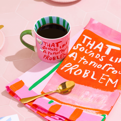 Eleanor Bowmer That Sounds Like a Tomorrow Problem Mug