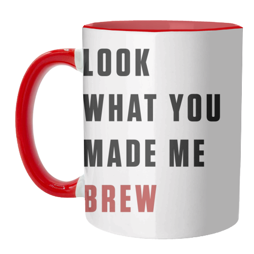 Mugs 'What you made me brew text'