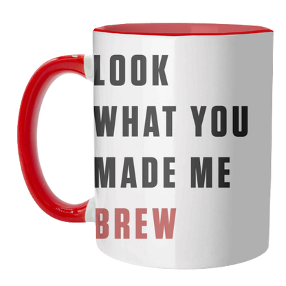 Mugs 'What you made me brew text'