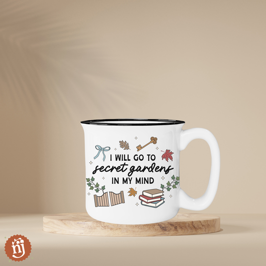 I Will Go to Secret Gardens in My Mind Ceramic Campfire Mug