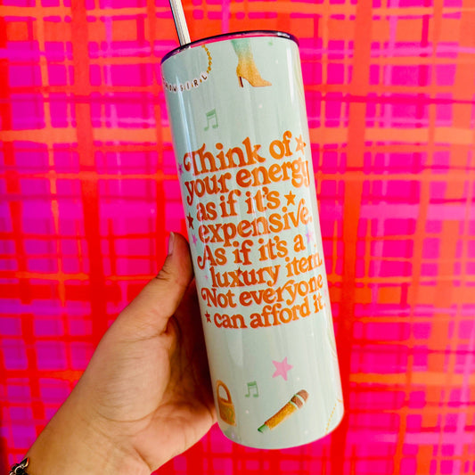 20 oz Skinny Tumbler, Your Energy Is Expensive ❤️‍🔥