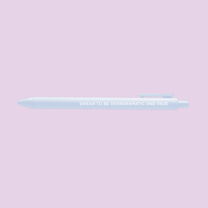 Swear to be overdramatic and true gel pen