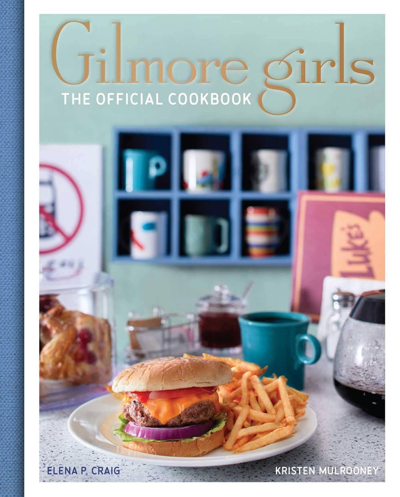 Gilmore Girls Cookbook by Elena Craig - Kristen Mulrooney