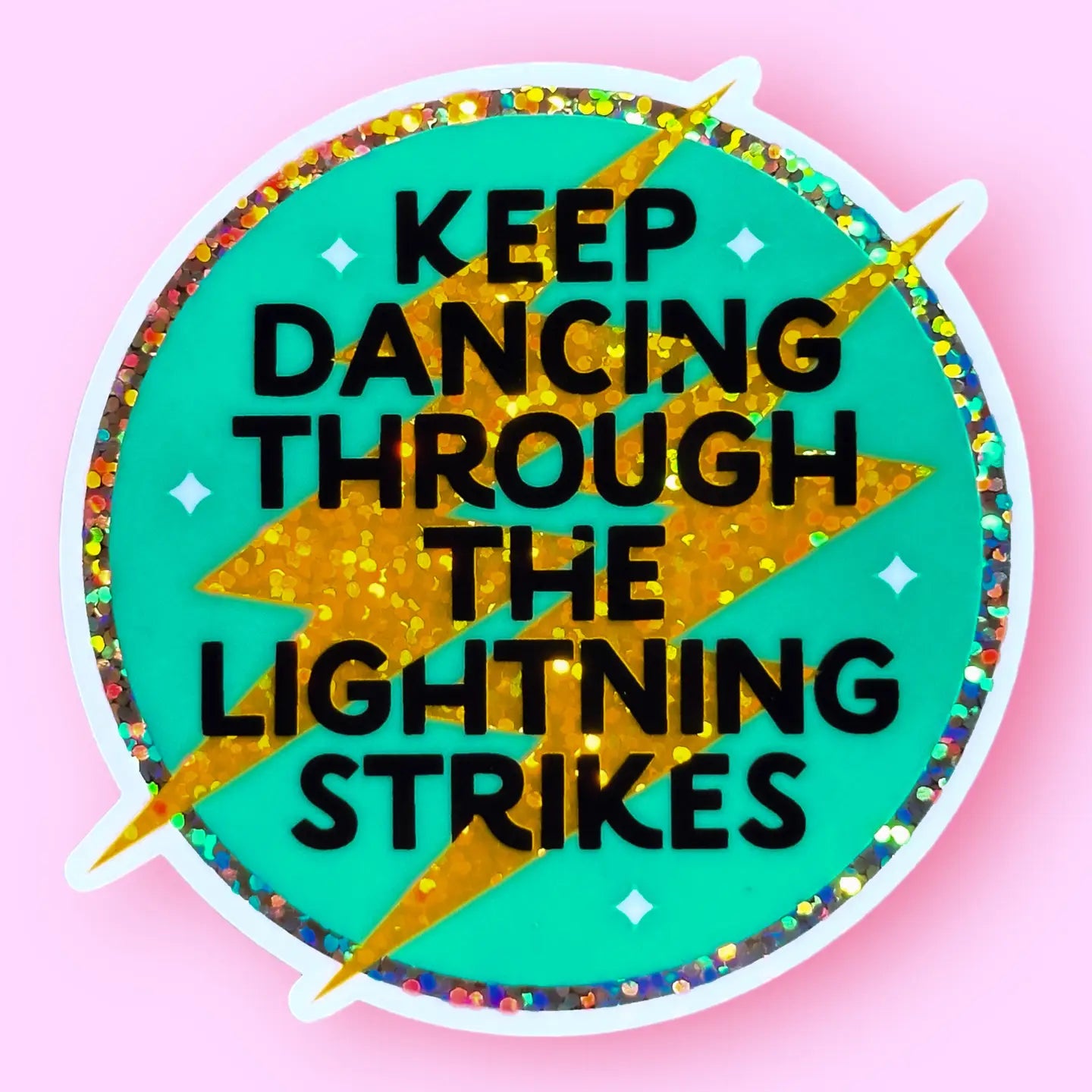 Keep Dancing Through the Lightning Strikes - Glitter Sticker