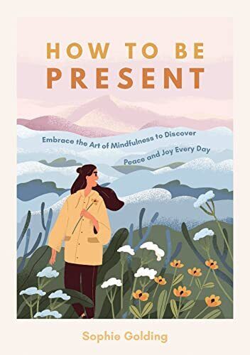 How to be Present Book