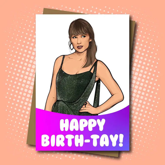 Taylor Swift Inspired Birthday Card - Happy Birth-Tay